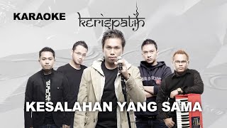 [Karaoke] Kerispatih - Kesalahan Yang Sama