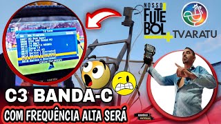 URGENTE C3 BANDA-C COM FREQUÊNCIAS ALTAS SERÁ TV ARATU HD DA BAHIA E OS CANAIS DO NOSSO FUTEBOL ....