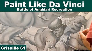 Paint Like Da Vinci: Battle of Anghiari Recreation: Grisaille Episode 61