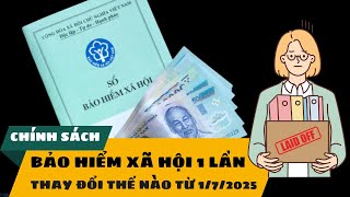 Chính sách BHXH 1 lần thay đổi thế nào từ 1/7/025 #bhxh #luat #luatvietnam #funny #education #facts