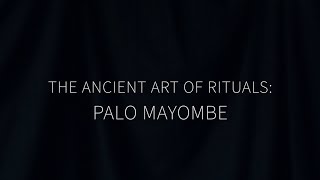 The Ancient Art of Rituals: Palo Mayombe