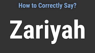 How to Pronounce Name Zariyah (Correctly!)