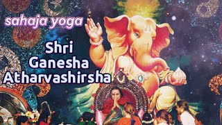 Shri Ganesha Atharvashirsha. Sahaja yoga. Шри Ганеша Атхарва Ширша. Сахаджа йога.