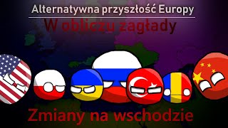 Alternatywna Przyszłość Europy - w obliczu zagłady [#3] Zmiany na wschodzie