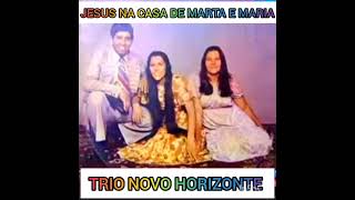 TRIO NOVO HORIZONTE  (JESUS NA CASA DE MARTA E MARIA/LP COMPLETO)