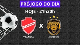 VILA NOVA X AMAZONAS - HOJE 21h30 - SÉRIE B - AO VIVO