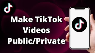 HOW TO MAKE VIDEOS PRIVATE AND PUBLIC ON TIKTOK Updated 2023