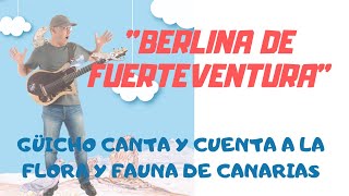 BERLINA DE FUERTEVENTURA por Güicho Estévez 🍀CANTA Y CUENTA A LA FLORA 🌳Y FAUNA 🐞DE CANARIAS 🇮🇨