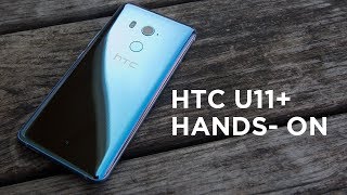 Hands-on with the HTC U11+ with Aaron Baker