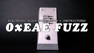 Electronic Audio Experiments + Obstructures 0xEAE Fuzz || Demo