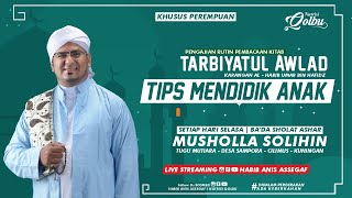 Live Kajian Tips Mendidik Anak | Habib Anis Assegaf