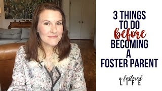 3 Things to Do Before Becoming a Foster Parent