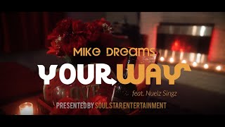 Mike Dreams - Your Way (ft. Nuelz Singz)