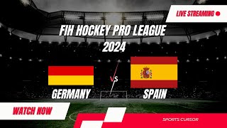 Germany Vs Spain Hockey Live  | FIH Hockey Pro League 2024