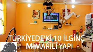 İLGİNÇ MİMARİLİ YAPILAR