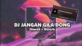 DJ JANGAN GILA DONG SOUND JJ  (Slowed + Reverb) 🎧