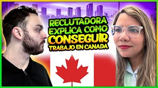 Como conseguir trabajo en Canadá | Consejos de una Reclutadora