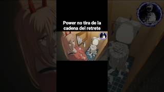 Power no tira de la cadena del retrete | chainsaw man #chainsawman #denji #power #aki #anime #animes