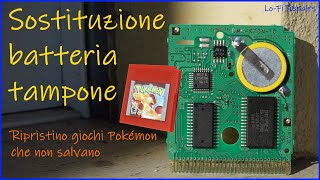 Sostituzione batteria tampone cartucce del Game Boy | Giochi Pokémon 1° e 2° gen [Lo-Fi Repairs #9]