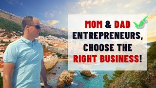 Are You Waiting for the Right Best Business Opportunity as a Mom or Dad Entrepreneur?