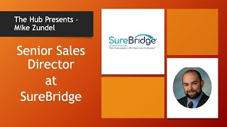 The Hub Presents - Mike Zundel - Senior Sales Director at SureBridge