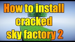 How to download and install Sky Factory 2 cracked