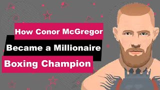 Conor McGregor Biography | Animated Video | Millionaire Boxing Champion