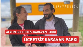 AFYON BELEDİYESİ ÜCRETSİZ KARAVAN PARKI | KARAVAN HAYATI | KARAVANLA KONAKLAMA