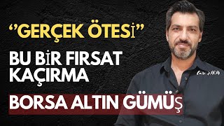 BU BİR FIRSAT| GERÇEK ÖTESİ| BORSA•ALTIN•GÜMÜŞ | Emre ŞİRİN #piyasa #ekonomi #borsa #altın