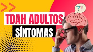 ¿Cuales son los SÍNTOMAS DEL TDAH EN ADULTOS Y COMO TRATARLOS? ✅🧠