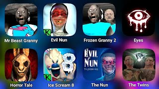 Mrbeast Granny | Evil Nun | Ice Scream 8 | The Twins | Horror Tale | The Nun | Frozen Granny 2 |Eye