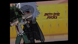 PRETTY LITTLE PYSCHO! ||MHA VILLIANS|| -GachaMaxXD-