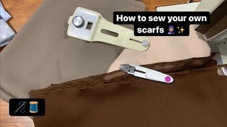 How to sew your own scarves at home!! كيفية خياطة الاوشحة الخاصة بك في المنزل