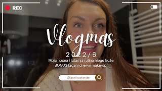 Vlogmas ‘22: Retinol, noćna i jutarnja rutina njege koze i lagani dnevni make-up | Jasmina Skender