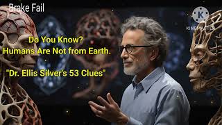 Humans are Not from Earth | 53 Clues By Dr. Ellis Silver | Dr. Ellis Silver's Mind-Bending Journey.