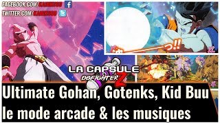 La Capsule Dragon Ball FighterZ : Ultimate Gohan, Gotenks, Kid Buu, le mode arcade & les musiques