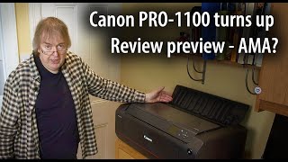 Canon PRO-1100 17" printer arrives for testing. Review preview -AMA request