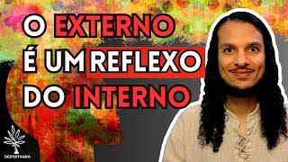 O externo é um reflexo do interno