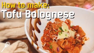 How to make - Tofu Bolognese | A spin on a classic