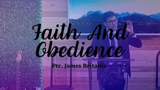 Faith and Obedience // Ptr. James Britania // Preaching // July 2, 2023