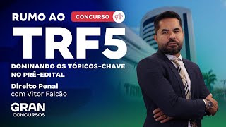 Rumo ao Concurso TRF 5º Região Juiz: Dominando os Tópicos-Chave de Direito Penal