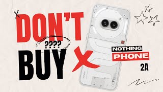 Don't Buy The Nothing Phone 2A Before Watching This Video | 7 Reasons Not To Buy It ❌❌