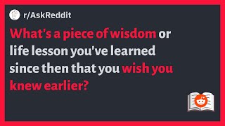 (r/AskReddit) What's a piece of wisdom you've learned that you wish you knew earlier? #askreddit