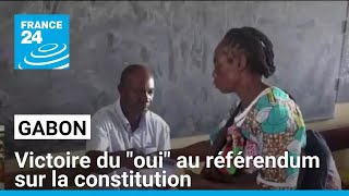 Référendum sur la constitution au Gabon : victoire massive du "oui" • FRANCE 24