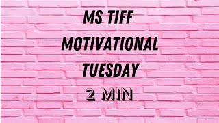 2 min | Ms Tiff Motivational Tuesday | June22nd | Daily Morning Inspiration