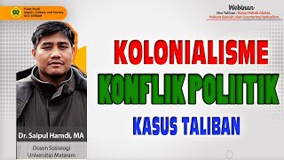 KOLONIALISME Wariskan KONFLIK POLITIK DI Berbagai NEGARA.. Kasus Thali-ban @Dr. Saipul Hamdi