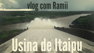 Usina de Itaipu/ Vlog com Ramii...