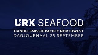 Urk Seafood PNW Handelsmissie - Dagjournaal 25 september