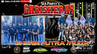 🔴LIVE STREAMING || SEA PARTY  " GARIS KERAS " || SHERIN PUTRA MUDA || SABTU, 24 08 2024 - PELAYANGAN