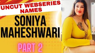 Soniya  Maheshwari Uncut Webseries Names||Part 2||SR Clubz